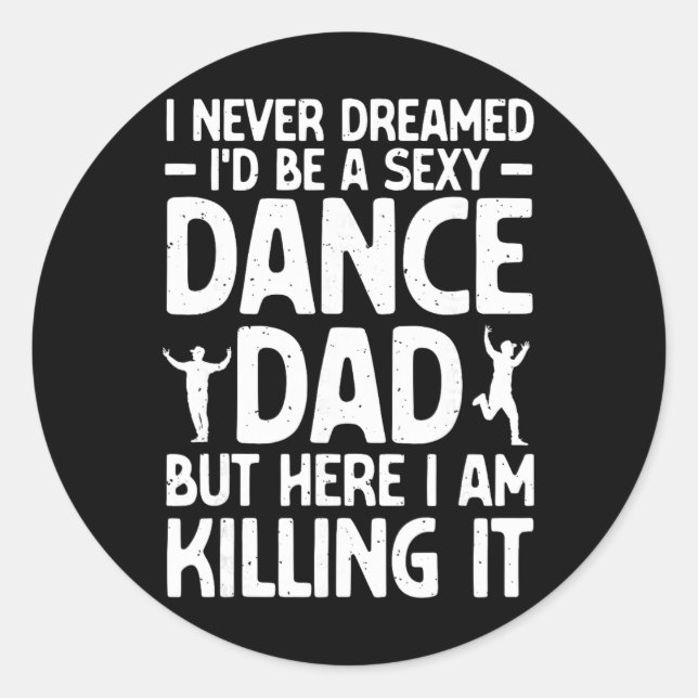 Funny Dance Dad Art For Men Father Dance Teacher D Classic Round Sticker (Front)