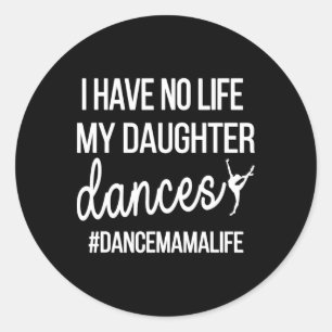 Funny Dance Mama Dance Mum Of A Dancer Mum Classic Round Sticker