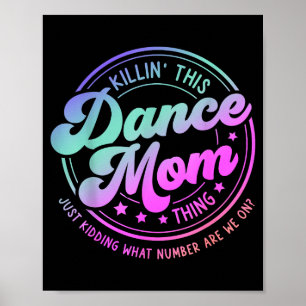 Funny dance mom mother's day killin' this dance mo poster