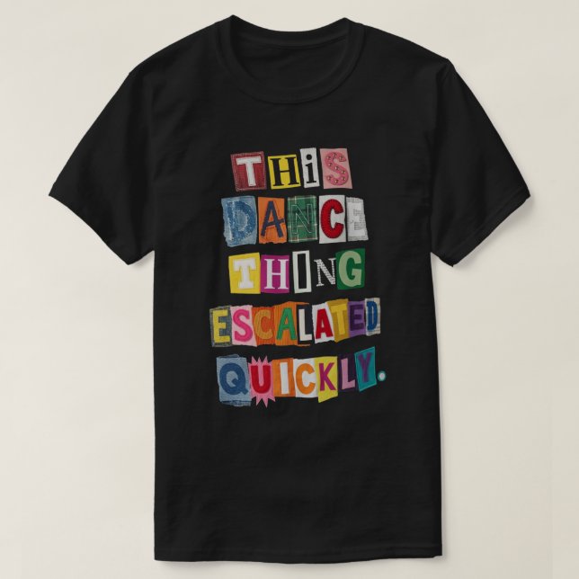 Funny Dance Obsession Ransom Note Quote T-Shirt (Design Front)