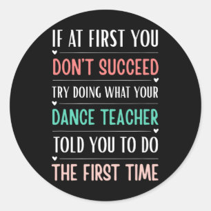 Funny Dance Teacher If At First You Don't Succeed Classic Round Sticker
