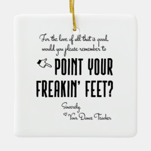 Funny Dance Teacher Point Your Feet square Ceramic Ornament