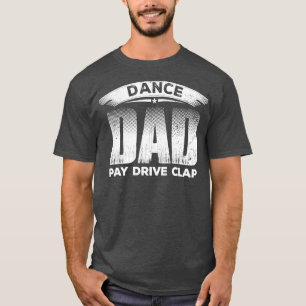 Funny Dancing Daddy Dance Dad Proud Dancer Dad I F T-Shirt