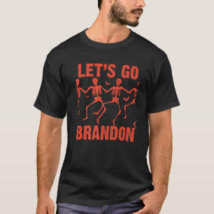 Funny Dancing Skeletons With Bats Let's Go Brandon T-Shirt