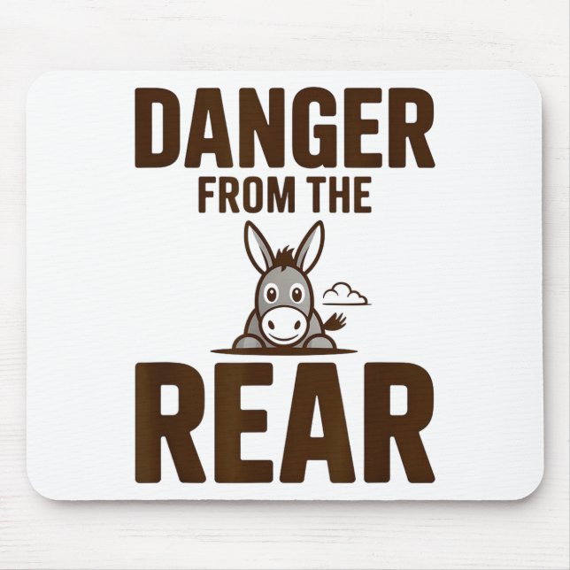 Funny Danger From The Rear, Humor Women Attitude  Mouse Pad (Front)