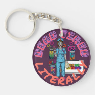 Funny Dark Humor "Dead Tired Literally" Nurse Gift Key Ring
