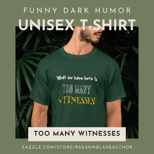 Funny Dark Humor Unisex T-Shirt