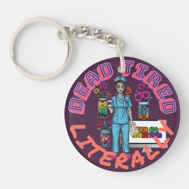 Funny Dark Humour "Dead Tired Literally" Nurse Gif Key Ring (Front)