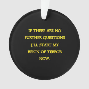 Funny Dark Humour - Tyranny Starts Now Ornament