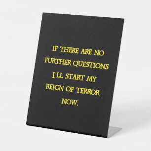 Funny Dark Humour - Tyranny Starts Now Pedestal Sign