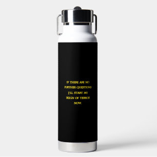 Funny Dark Humour - Tyranny Starts Now Water Bottle