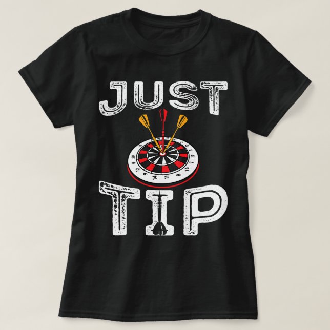 Funny darter dart player dart board sayings Just T T-Shirt (Design Front)