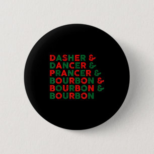 Funny Dasher Dancer Prancer & Bourbon Christma 6 Cm Round Badge