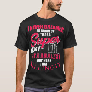 Funny Data Analyst Outfit Data Analysis Humour T-Shirt