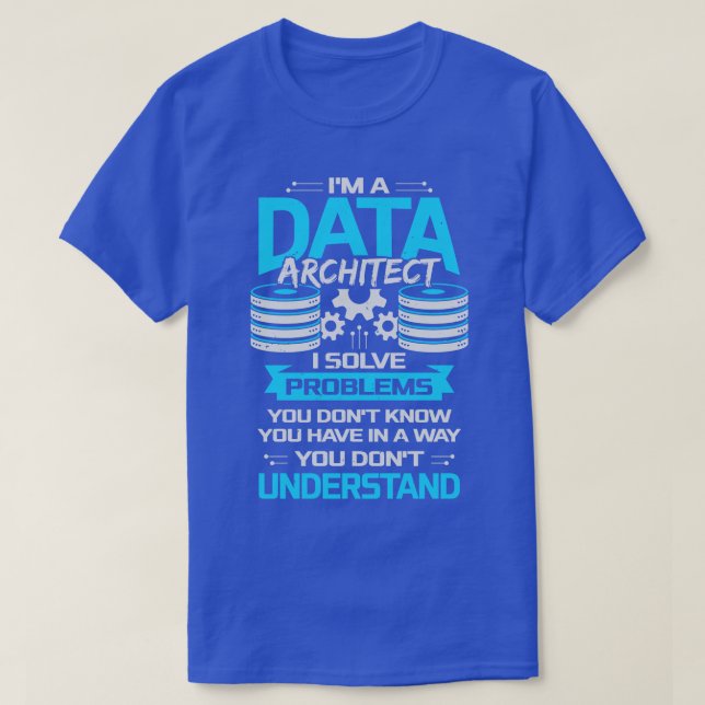 Funny Data Architecture Architect Gift T-Shirt (Design Front)