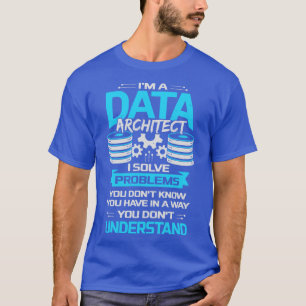 Funny Data Architecture Architect Gift T-Shirt