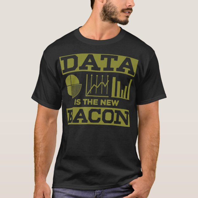 Funny Data New Bacon Gift For Scientists Analysts  T-Shirt (Front)