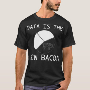 Funny Data New Bacon Gift For Scientists Analysts T-Shirt