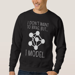 Funny Data Science Computer I Dont Want To Brag Bu Sweatshirt