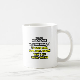 Funny Database Administrator T-Shirts Coffee Mug