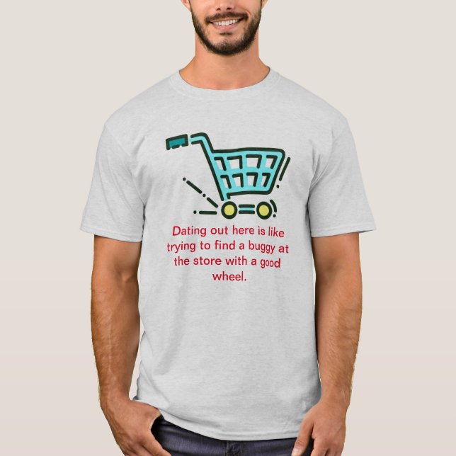 Funny dating T-Shirt (Front)