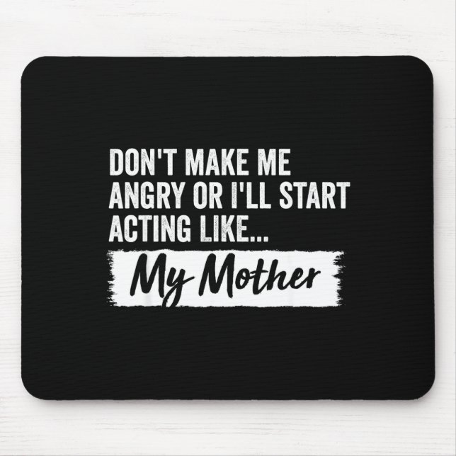 Funny Daughter Don't Make Me Angry Or I’ll Act Lik Mouse Pad (Front)