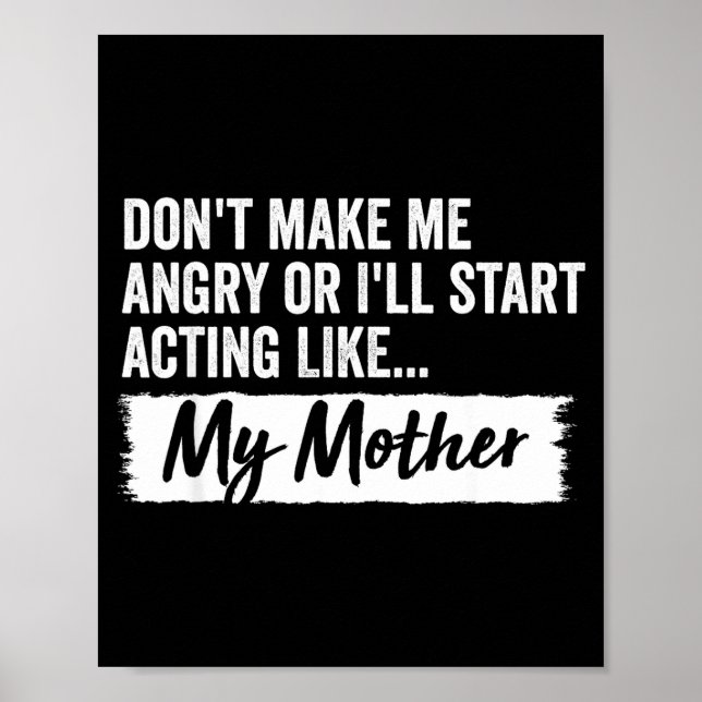 Funny Daughter Don't Make Me Angry Or I’ll Act Lik Poster (Front)