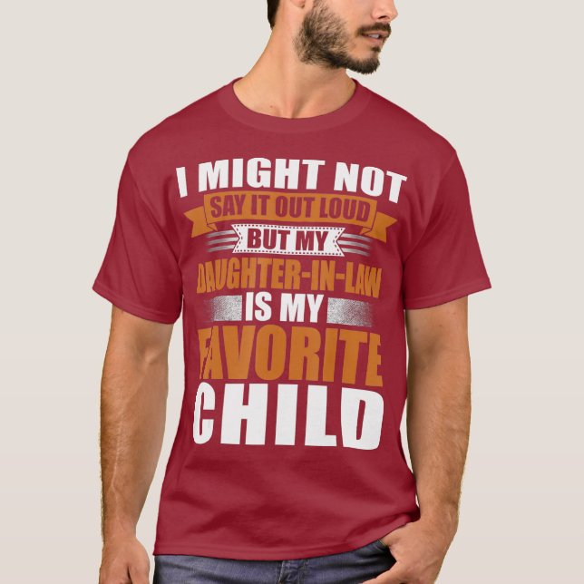 Funny Daughter in Law is My Favourite Child T-Shirt (Front)
