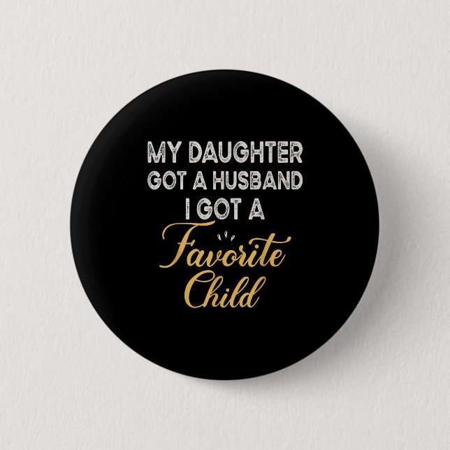 Funny Daughter Quote, Cool Son In Law Favorite Chi 6 Cm Round Badge (Front)