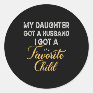 Funny Daughter Quote, Cool Son In Law Favorite Chi Classic Round Sticker