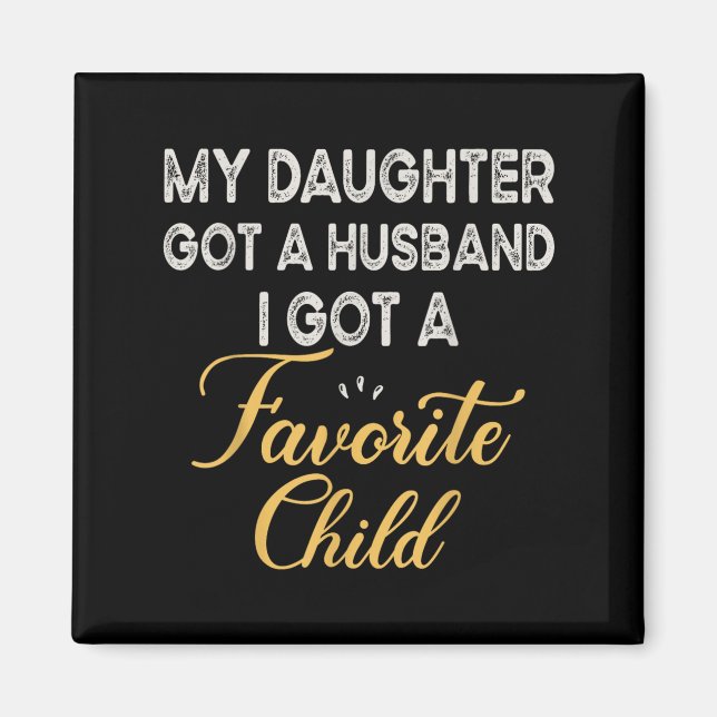 Funny Daughter Quote, Cool Son In Law Favorite Chi Magnet (Front)