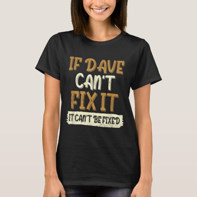 Funny Dave Birthday Quote David T-Shirt (Front)
