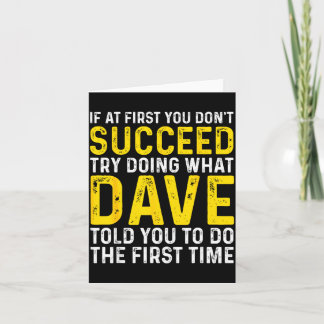 Funny Dave If At First You Don't Succeed Try Doing Card