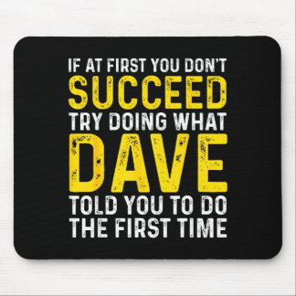 Funny Dave If At First You Don't Succeed Try Doing Mouse Pad