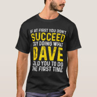 Funny Dave If At First You Don't Succeed Try Doing