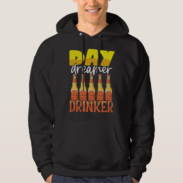Funny Day Dreamer Drinker Beer Drinking Party Outf Hoodie (Front)