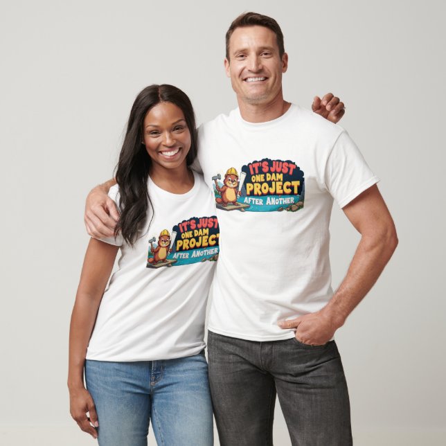Funny day It's Just One Dam Project After Another  T-Shirt (Unisex)