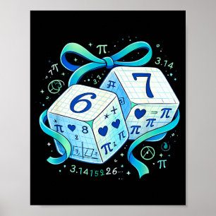 Funny day math 67 six seven dice 6 7 meme  poster