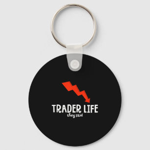 Funny Day Trader Life Quote Graphic Stock Trading Key Ring