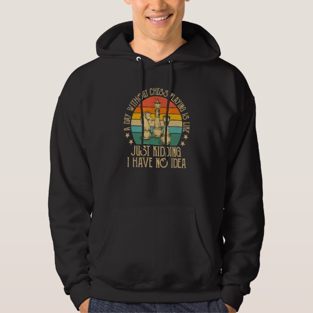 Funny Day Without Chess Playing Funny Lover Chess  Hoodie (Front)