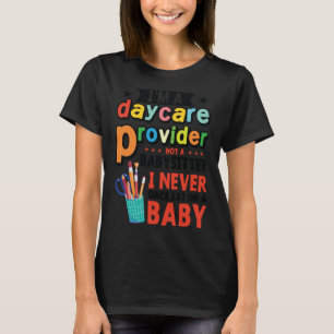 Funny Daycare Provider Childcare Teacher T-Shirt