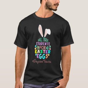 Funny Daycare Teacher Will Trade Students For East T-Shirt