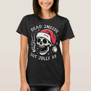 Funny Dead Inside But Jolly AF Skeleton Skull Chri T-Shirt