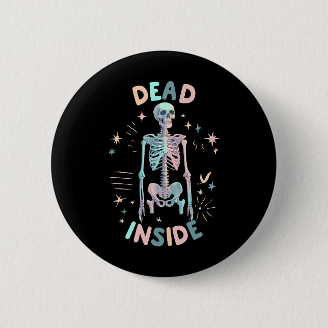 Funny Dead Inside Skeleton Casual Halloween Graphi 6 Cm Round Badge (Front)