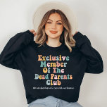Funny dead parents club sweatshirt<br><div class="desc">Memorial dead parents shirt. Dark humour tee. Dead dads club,  dead moms club. Gift for dead parents kids.</div>