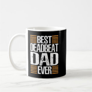 Funny Deadbeat Dad Father's Day Gift Coffee Mug