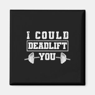 Funny Deadlifting Gym Fitness Workout I Could Dead Magnet