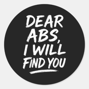 Funny Dear Abs Quote Fitness Lovers And Workout Mo Classic Round Sticker