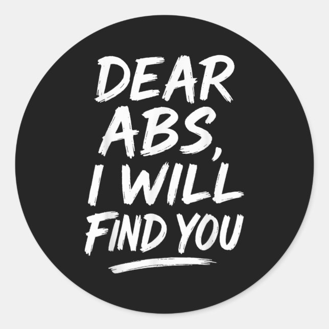 Funny Dear Abs Quote Fitness Lovers And Workout Mo Classic Round Sticker (Front)