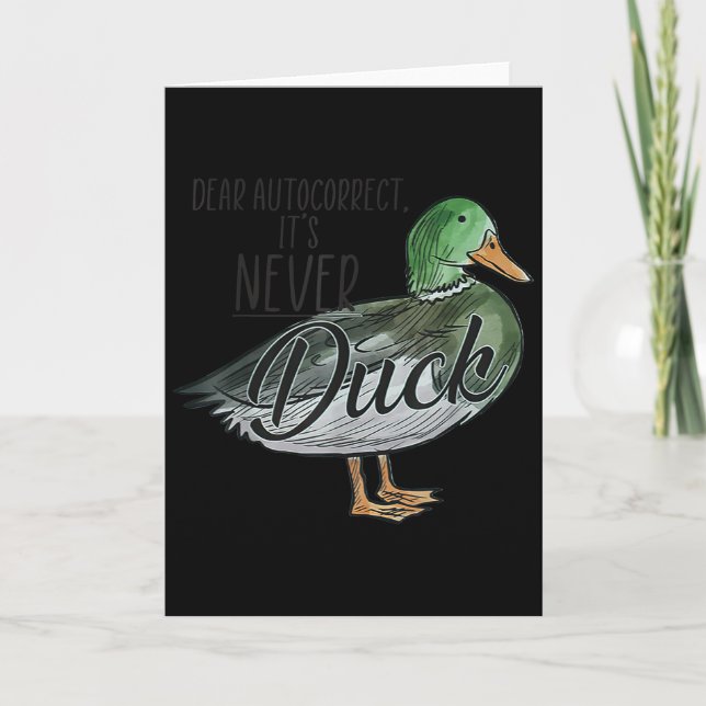 Funny Dear Autocorrect It's Never Duck  Card (Front)